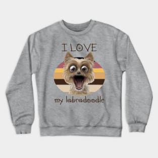 I love my labradoodle Crewneck Sweatshirt